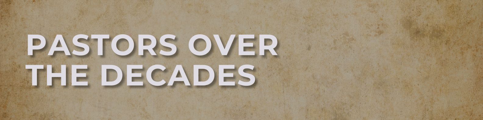 Pastors Over The Decades